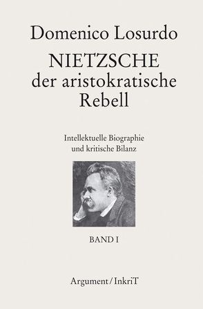 Nietzsche, der aristokratische Rebell von Brielmayer,  Erdmute, Losurdo,  Domenico, Rehmann,  Jan