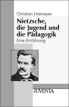 Nietzsche, die Jugend und die Pädagogik von Niemeyer,  Christian