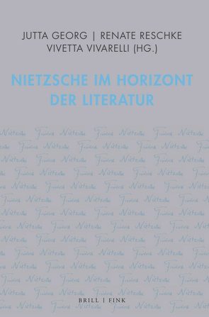 Nietzsche im Horizont der Literatur von Bishop,  Paul, Detering,  Heinrich, Dietzsch,  Steffen, Georg,  Jutta, Holm,  Henrik, Kast,  Christina, Kocyba,  Hermann, Liebscher,  Martin, Reschke,  Renate, Vivarelli,  Vivetta, von Seggern,  Hans