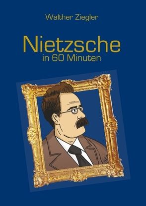 Nietzsche in 60 Minuten von Ziegler,  Walther