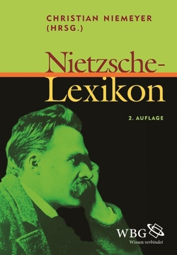 Nietzsche-Lexikon von Babich,  Babette E., Becke,  Andreas, Benne,  Christian, Bennholdt-Thomsen,  Anke, Biebuyck,  Benjamin, Bischoff,  Bernhard, Bloch,  Peter André, Borchmeyer,  Dieter, Bornedal,  Peter, Braungart,  Wolfgang, Brobjer,  Thomas H., Bruder-Bezzel,  Almuth, Brumlik,  Micha, Brusotti,  Marco, Campioni,  Giuliano, Cancik,  Hubert, Capozza,  Nicoletta, Caro,  Adrian del, Caysa,  Volker, Cowan,  Michael, Crescenzi,  Luca, Daermann,  Iris, Dahl,  Per, Dahlquist,  Tobias, Delitz,  Heike, Dellinger,  Jakob, Detering,  Heinrich, Diethe,  Carol, Dietzsch,  Steffen, Drerup,  Heiner, Ebeling,  Knut, Eichberg,  Ralf, Emmelius,  Johann-Christoph, Figl,  Johann, Fischer,  Ernst Peter, Fornari,  Maria Christina, Frank,  Hartwig, Frischmann,  Bärbel, Gebauer,  Gunter, Gebhard,  Walter, Gödde,  Günter, Goedert,  Georges, Goldmann,  Stefan, Grau,  Gerd-Günther, Groddeck,  Wolfram, Groff,  Peter S., Günzel,  Stephan, Havemann,  Daniel, Heit,  Helmut, Herrmann,  Leonhard, Higgins,  Kathleen Marie, Hoedl,  Hans Gerald, Hoffmann,  David M., Horn,  Anette, Jackson,  Roy, Joisten,  Karen, Jordan,  Wolfgang, Kertscher,  Hans-Joachim, Kiss,  Endre, Koecke,  Christian, Körber,  Thomas, Kuhn,  Elisabeth, Laiseca,  Laura, Landerer,  Christoph, Lemke,  Harald, Liebsch,  Burkhard, Liebscher,  Martin, Lipperheide,  Christian, Lüttke,  Cornelius, M.A.,  Erwin Hufnagel, Marsal,  Eva, Martinez,  Roberto Sanchino, Merle,  Jean-Christophe, Meyer,  Matthew, Müller,  Enrico, Naumann,  Marek, Neumeister,  Sebastian, Niemeyer,  Christian, Nitzschke,  Bernd, Oberthür,  Johannes, Otte,  Rainer, Pasewalck,  Silke, Patton,  Paul, Pauen,  Michael, Pernet,  Martin, Pfeiffer,  Thomas, Piecha,  Detlev, Poenitsch,  Andreas, Prange,  Martine, Rahden,  Wolfert von, Rath,  Norbert, Rautenberg,  Michael, Reschke,  Renate, Reuter,  Sören, Rider,  Jacques le, Ries,  Wiebrecht, Rölli,  Marc, Salehi,  Djavid, Schacht,  Richard, Schloßberger,  Matthias, Schmid,  Josef, Schmücker,  Pia Daniela, Schöller Reisch,  Donata, Schöttker,  Detlev, Seggern,  Hans von, Seyfi,  Sasan, Shapiro,  Gary, Simon,  Josef, Simonis,  Linda, Skowron,  Michael, Solies,  Dirk, Soll,  Ivan, Sommer,  Andreas, Stausberg,  Michael, Stegmaier,  Werner, Stenger,  Ursula, Stingelin,  Martin, Stopinski,  Sigmar, Strobel,  Eva, Szabó,  László V., Sznajder,  Mario, Thompson,  Peter, Thüring,  Hubert, Treiber,  Hubert, Uhle,  Reinhard, Venturelli,  Aldo, Vinzens,  Albert, Visser,  Gerard, Vivarelli,  Vivetta, Wellner,  Klaus, Wenzler,  Ludwig, Werner,  Sven, Weyembergh,  Maurice, Wilamowitz-Möllendorff,  E.v., Windgätter,  Christof, Wischke,  Mirko, Wolzogen,  Hanna Delf von, Wuthenow,  Ralph-Rainer, Zachriat,  Wolf, Zittel,  Claus