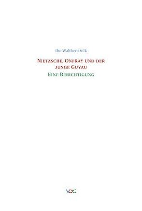 Nietzsche, Onfray und der junge Guyau von Walther-Dulk,  Ilse