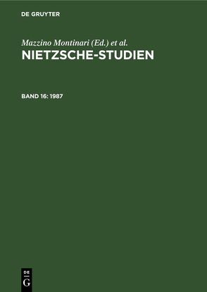 Nietzsche-Studien / 1987 von Abel,  Günter, Montinari,  Mazzino, Müller-Lauter,  Wolfgang, Stegmaier,  Werner, Wenzel,  Heinz