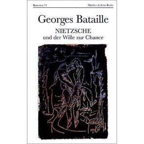 Nietzsche und der Wille zur Chance von Bataille,  Georges, Bergfleth,  Gerd