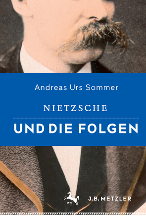 Nietzsche und die Folgen von Sommer,  Andreas Urs