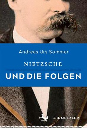 Nietzsche und die Folgen von Sommer,  Andreas Urs