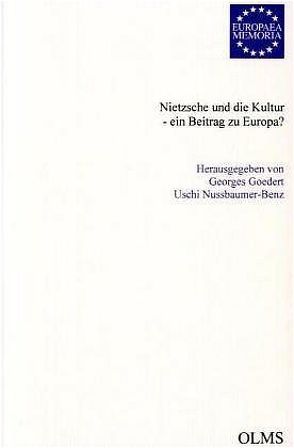 Nietzsche und die Kultur – ein Beitrag zu Europa? von Goedert,  Georges, Nussbaumer-Benz,  Uschi