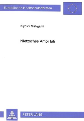 Nietzsches Amor fati von Nishigami,  Kiyoshi