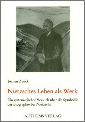 Nietzsches Leben als Werk von Zwick,  Jochen