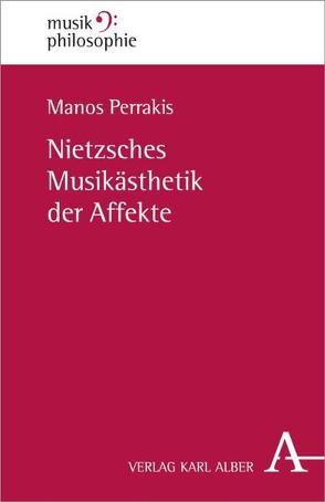 Nietzsches Musikästhetik der Affekte von Perrakis,  Manos