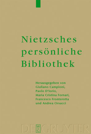 Nietzsches persönliche Bibliothek von Campioni,  Giuliano, D'Iorio,  Paolo, Fornari,  Maria Christina, Fronterotta,  Francesco, Müller-Buck,  Renate, Orsucci,  Andrea