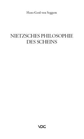 Nietzsches Philosophie des Scheins von Seggern,  Hans G