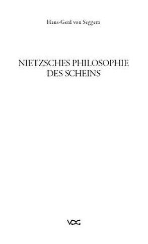 Nietzsches Philosophie des Scheins von Seggern,  Hans G