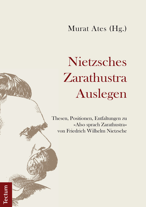 Nietzsches Zarathustra Auslegen von Ates,  Murat, Domenici,  Gaia, Götz,  Ulrich Alexander, Han,  Choong-Su, Heit,  Helmut, Land,  Thomas, Pastorino,  Selena, Podrug,  Berislav, Seyedi,  Elnaz, Stephan,  Paul, Taton,  Anna, Tolksdorf,  Nina, Treccani,  Irene