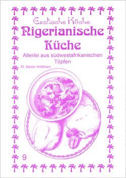 Nigerianische Küche von Asfahani,  M Nader, Asfahani,  Mohamad N, Kook,  Brigitta