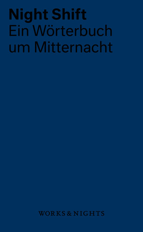 Night Shift von Bahners,  Patrick, Boll,  Monika, Franzen,  Johannes, Hanimann,  Josef, Hnilica,  Irmtraud, Igl,  Natalia, Kellerer,  Sidonie, Knörer,  Ekkehard, Krause,  Frank, Lepper,  Marcel, Möller,  Melanie, Ritte,  Juergen, Rossbach,  Nikola, Schahadat,  Schamma, Schauer,  Hendrikje, Wackwitz,  Stephan, Zanetti,  Sandro