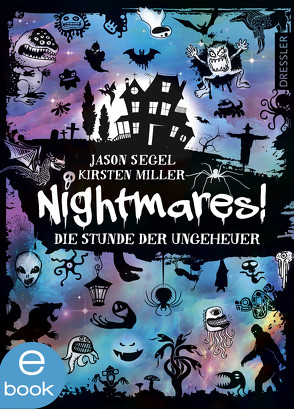 Nightmares! Die Stunde der Ungeheuer von Mannchen,  Nadine, Miller,  Kirsten, Segel,  Jason