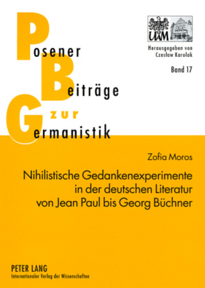 Nihilistische Gedankenexperimente in der deutschen Literatur von Jean Paul bis Georg Büchner von Moros,  Zofia