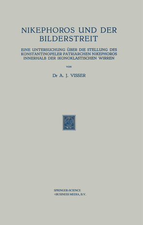 Nikephoros und der Bilderstreit von Visser,  A. J.