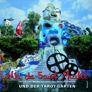 Niki de Saint Phalle und der Tarot-Garten von Caracciolo Chia,  Marella, Johnston,  Jill, Pietromarchi,  Giulio