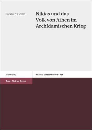 Nikias und das Volk von Athen im Archidamischen Krieg von Geske,  Norbert