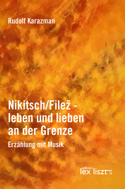 Nikitsch/Filez – leben und lieben an der Grenze von Karazman,  Rudolf