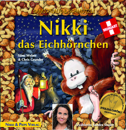 Nikki das Eichhörnchen. Samichlaus & Schmutzli. von Frey,  Stefan, Grunder,  Chris, Weber,  Sämi