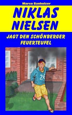 Niklas Nielsen jagt den Schönberger Feuerteufel von Banholzer,  Marco
