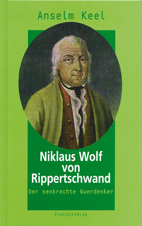 Niklaus Wolf von Rippertschwand von Keel,  Anselm