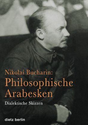 Nikolai Bucharin: Philosophische Arabesken von Hedeler,  Wladislaw, Uhlig,  Dieter