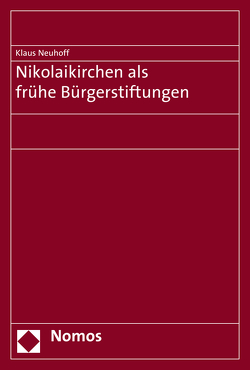 Nikolaikirchen als frühe Bürgerstiftungen von Neuhoff,  Klaus