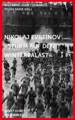 Nikolaj Evreinov: »Sturm auf den Winterpalast« von Arns,  Inke, Chubarov,  Igor, Frölicher,  Gianna, Krier,  Anne, Kuehn,  Regine, Sasse,  Sylvia