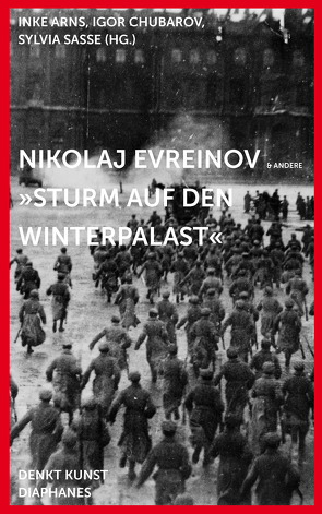 Nikolaj Evreinov: »Sturm auf den Winterpalast« von Arns,  Inke, Chubarov,  Igor, Frölicher,  Gianna, Krier,  Anne, Kuehn,  Regine, Sasse,  Sylvia