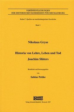 Nikolaus Gryse – Historia von Lehre, Leben und Tod. Joachim Slüters mit anschliessender Chronik (Rostock 1593) von Bei der Wieden,  Helge, Pettke,  Sabine, Schmidt,  Tilmann