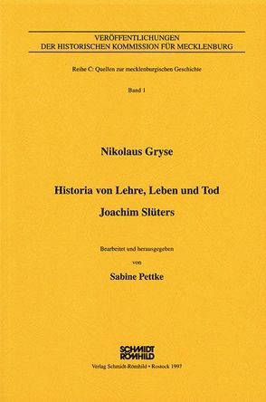 Nikolaus Gryse – Historia von Lehre, Leben und Tod. Joachim Slüters mit anschliessender Chronik (Rostock 1593) von Bei der Wieden,  Helge, Pettke,  Sabine, Schmidt,  Tilmann