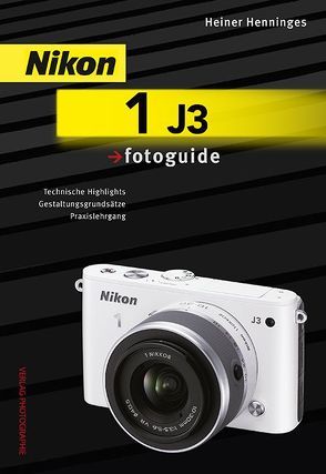 Nikon 1 J3 fotoguide von Henninges,  Heiner