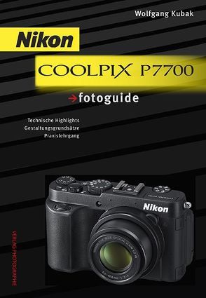 Nikon COOLPIX P7700 fotoguide von Kubak,  Wolfgang