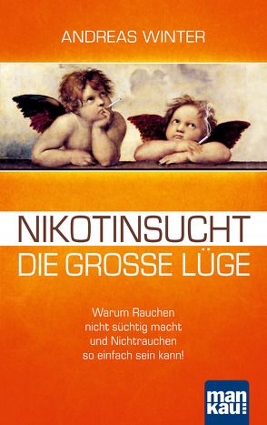 Nikotinsucht – die große Lüge von Winter,  Andreas