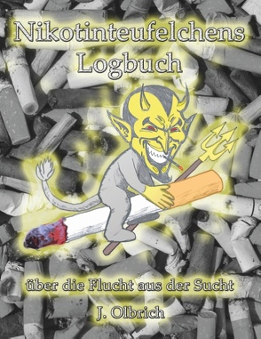 Nikotinteufelchens Logbuch über die Flucht aus der Sucht von Olbrich,  Jens