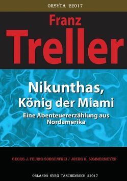 Nikunthas, König der Miami von Feurig-Sorgenfrei,  Georg J., Panizza,  Oskar, Sommermeyer,  Joerg K., Syrg,  Orlando, Treller,  Franz, von Ostini,  Fritz