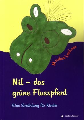 Nil – das grüne Flusspferd von Lechner,  Markus