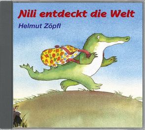 Nili entdeckt die Welt von und mit Helmut Zöpfl von Dingler,  Karl-Heinz, Smith,  Brigitte, Zöpfl,  Helmut