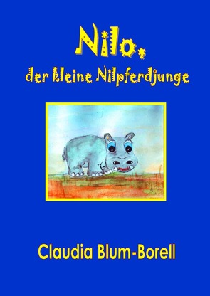 Nilo, der kleine Nilpferdjunge von Blum-Borell,  Claudia