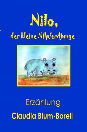 Nilo, der kleine Nilpferdjunge von Blum-Borell,  Claudia