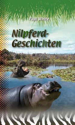 Nilpferd-Geschichten von Fett,  Andreas, Fuchs,  Isabel, White,  Paul