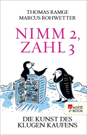 Nimm 2, zahl 3 von Ramge,  Thomas, Rohwetter,  Marcus, Weiss,  Oliver