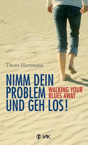 Nimm dein Problem und geh los! von Hartmann,  Thom, Seidel,  Isolde