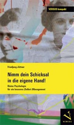 Nimm dein Schicksal in die eigene Hand! von Jüttner,  Friedjung