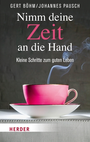 Nimm deine Zeit an die Hand von Böhm,  Gert, Pausch,  Johannes