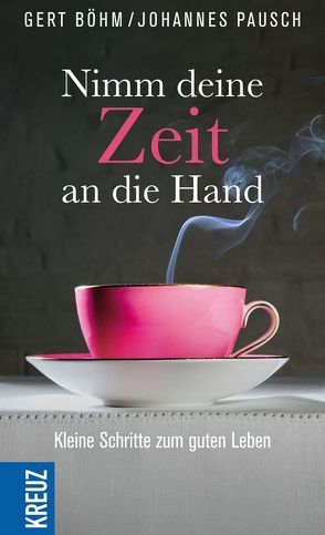 Nimm deine Zeit an die Hand von Böhm,  Gert, Pausch,  Johannes